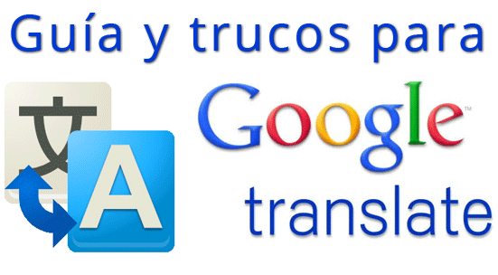 Guía y trucos para Google Translate